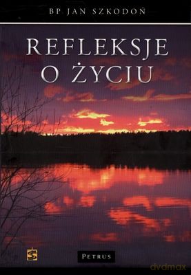 Refleksje O Życiu - Jan Szkodoń [KSIĄŻKA]