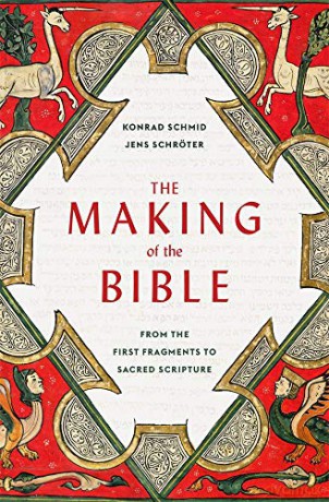 The Making of the Bible: From the First Fragments to Sacred Scripture - Konrad Schmid [KSIĄŻKA]