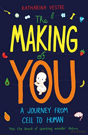 The Making of You: A Journey from Cell to Human - Katharina Vestre [KSIĄŻKA]