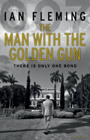 The Man with the Golden Gun: Read Ian Fleming's final gripping unforgettable James Bond novel (James Bond 007, 13) - Ian Fleming [KSIĄŻKA]
