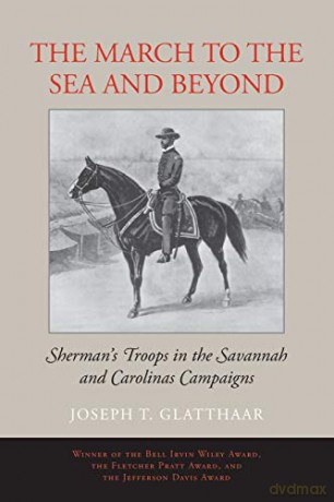 The March to the Sea and Beyond: Sherman's Troops in the Savannah and Carolinas Campaigns - Joseph Glatthaar [KSIĄŻKA]