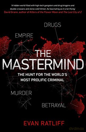 The Mastermind: The hunt for the World's most prolific criminal - Evan Ratliff [KSIĄŻKA]