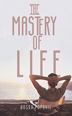 The Mastery of Life - Bosko Popovic [KSIĄŻKA]