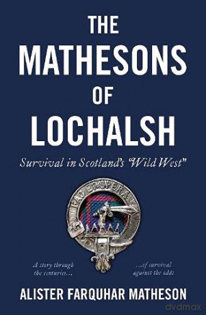The Mathesons of Lochalsh: Survival in Scotland's "Wild West" - Alister Fa Matheson [KSIĄŻKA]