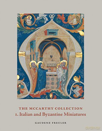 The McCarthy Collection: Volume I: Italian and Byzantine Miniatures [KSIĄŻKA]