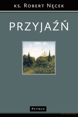 Przyjaźń  - Robert Nęcek [KSIĄŻKA]