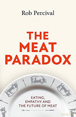 The Meat Paradox: 'Brilliantly provocative, original, electrifying' Bee Wilson, Financial Times - Rob Percival [KSIĄŻKA]