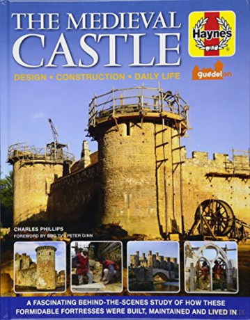 The Medieval Castle Manual: Design - Construction - Daily Life (Haynes Manuals) - Charles Phillips [KSIĄŻKA]