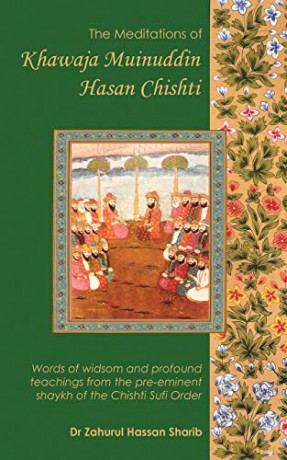 The Meditations of Khawaja Muinuddin Hasan Chishti - Zahurul Hass Sharib [KSIĄŻKA]