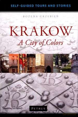 Krakow.A City of Colours (Przewodnik po Krakowie w języku angielskim) - Bożena Grzebień [KSIĄŻKA]