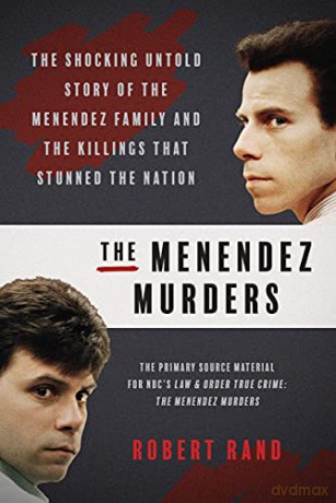 The Menendez Murders: The Shocking Untold Story of the Menendez Family and the Killings that Stunned the Nation - Robert Rand [KSIĄŻKA]