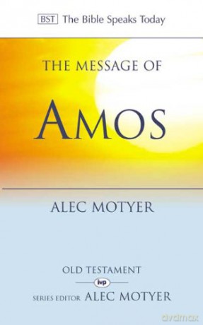 The Message of Amos: The Day Of The Lion (The Bible Speaks Today Old Testament) - J.A. Motyer [KSIĄŻKA]