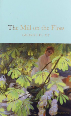 The Mill on the Floss: George Eliot (Macmillan Collector's Library, 199) - George Eliot [KSIĄŻKA]