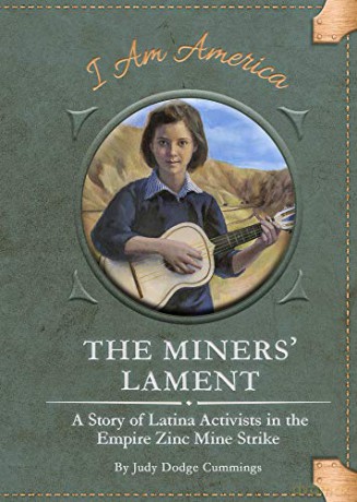 The Miners' Lament: A Story of Latina Activists in the Empire Zinc Mine Strike (I am America Set 4) - Judy Dodge Cummings [KSIĄŻKA]