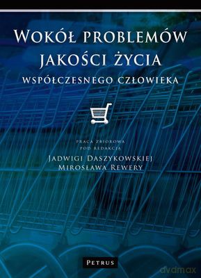 Wokół Problemów Jakości Życia Współczesnego Człowieka - Mirosław Rewera, Jadwiga Daszykowska [KSIĄŻKA]
