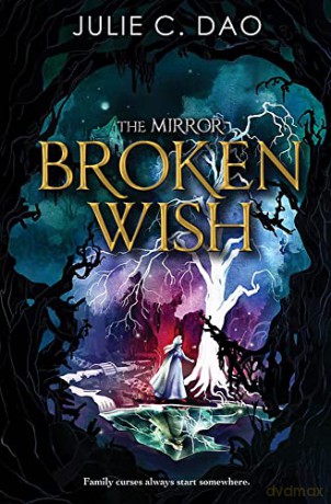The Mirror: Broken Wish: 1 - Julie C. Dao [KSIĄŻKA]