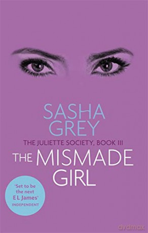 The Mismade Girl: The Juliette Society, Book III (The Juliette Society Trilogy) - Sasha Grey [KSIĄŻKA]