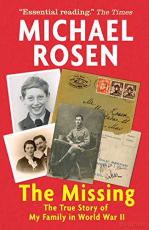 The Missing: The True Story of My Family in World War II - Michael Rosen [KSIĄŻKA]