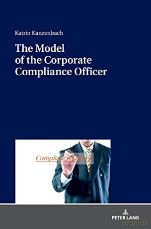The Model of the Corporate Compliance Officer - K. Kanzenbach [KSIĄŻKA]