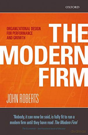 The Modern Firm: Organizational Design for Performance and Growth (Clarendon Lectures in Management Studies) - John Roberts [KSIĄŻKA]
