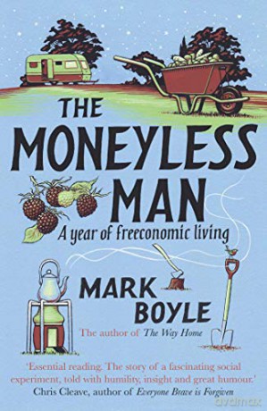 The Moneyless Man: A Year of Freeconomic Living - Mark Boyle [KSIĄŻKA]