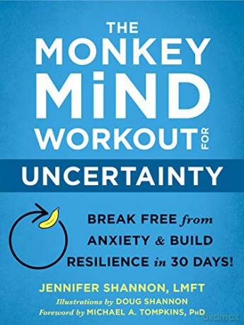 The Monkey Mind Workout for Uncertainty: Break Free from Anxiety and Build Resilience in 30 Days! - Jennifer Shannon [KSIĄŻKA]