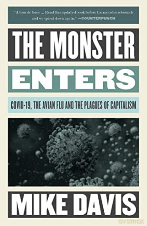 The Monster Enters: COVID-19, Avian Flu, and the Plagues of Capitalism - Mike Davis [KSIĄŻKA]