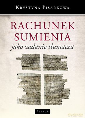 Rachunek sumienia jako zadanie tłumacza - Krystyna Pisarkowa [KSIĄŻKA]