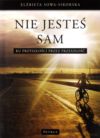 Nie jesteś sam - Elżbieta Sowa-Sikorska [KSIĄŻKA]