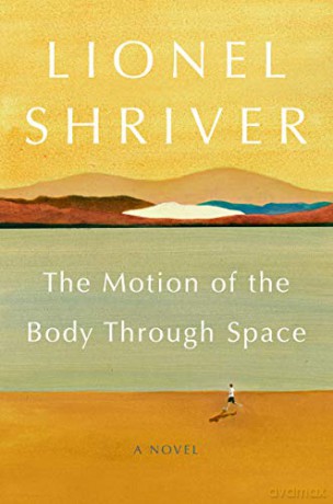 The Motion of the Body Through Space: A Novel - Lionel Shriver [KSIĄŻKA]