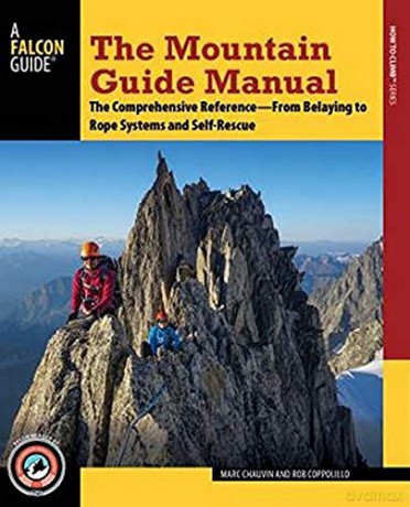 The Mountain Guide Manual: The Comprehensive Reference from Belaying to Rope Systems and Self-Rescue (Falcon Guide) - Marc Chauvin [KSIĄŻKA]