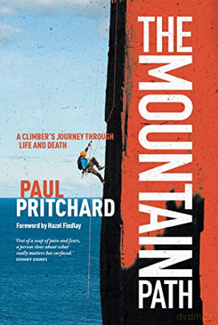 The Mountain Path: A climber's journey through life and death: A climber's journey through life and death - Paul Pritchard [KSIĄŻKA]