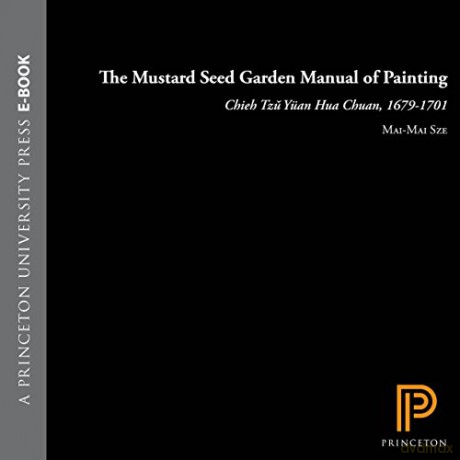 The Mustard Seed Garden Manual of Painting: A Facsimile of the 1887-1888 Shanghai Edition: 197 (Bollingen Series (General)) - Mai-Mai Sze [KSIĄŻKA]