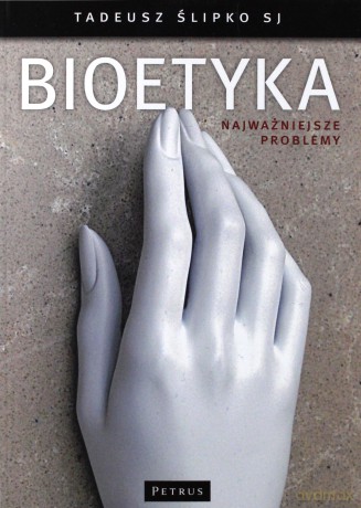 Bioetyka - Tadeusz Ślipko [KSIĄŻKA]