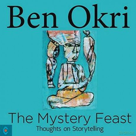The Mystery Feast: Thoughts on Storytelling - Ben Okri [KSIĄŻKA]