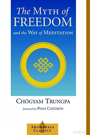 The Myth of Freedom and the Way of Meditation (Shambala Classics) (Shambhala Classics) - Trungpa Chogya [KSIĄŻKA]