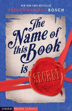 THE NAME OF THIS BOOK IS SECRET (Usborne Modern Classics) - Pseudonymous Bosch [KSIĄŻKA]