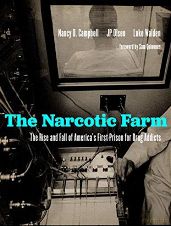 The Narcotic Farm: The Rise and Fall of America's First Prison for Drug Addicts - James P Olsen [KSIĄŻKA]