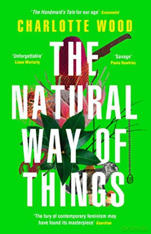 The Natural Way of Things: 'The Handmaid's Tale for our age' (Economist) - Charlotte Wood [KSIĄŻKA]