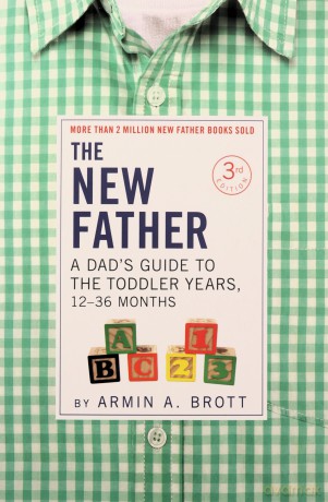 The New Father: A Dad's Guide to The Toddler Years, 12-36 Months (The New Father, 3) - Armin A Brott [KSIĄŻKA]