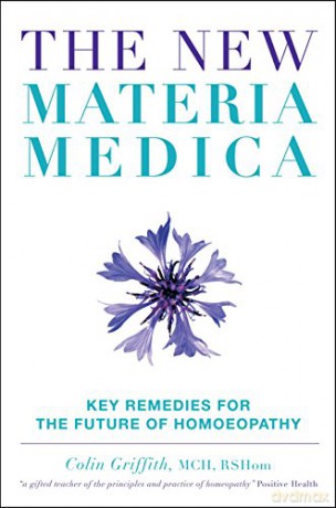 The New Materia Medica: Key Remedies for the Future of Homoeopathy - Colin Griffith [KSIĄŻKA]