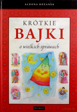 Krótkie bajki o wielkich sprawach - Aldona Różanek [KSIĄŻKA]