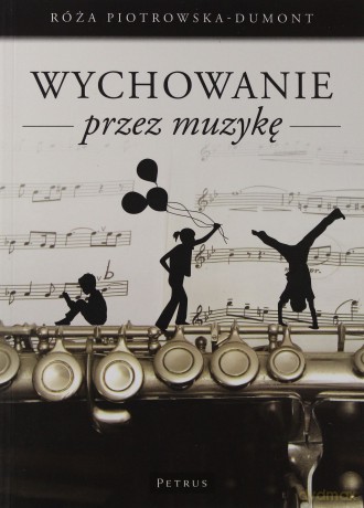 Wychowanie przez muzykę - Róża Piotrowska-Dumont [KSIĄŻKA]