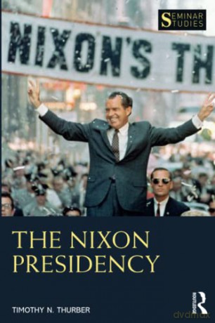 The Nixon Presidency (Seminar Studies) - Thurber [KSIĄŻKA]