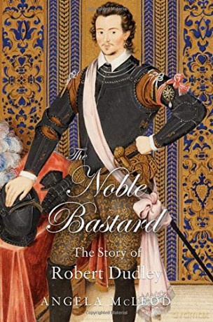 The Noble Bastard: The Story of Robert Dudley - Angela Mcleod [KSIĄŻKA]