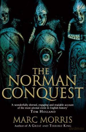 The Norman Conquest - Marc Morris [KSIĄŻKA]