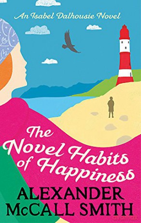 The Novel Habits of Happiness (Isabel Dalhousie Novels) Book 10 - Alexan Mccall-Smith [KSIĄŻKA]