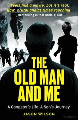The Old Man And Me: The thrilling true crime biography of a son's search to understand his gangster father - Jason Wilson [KSIĄŻKA]