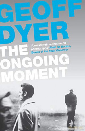 The Ongoing Moment: A Book About Photographs - Geoff Dyer [KSIĄŻKA]