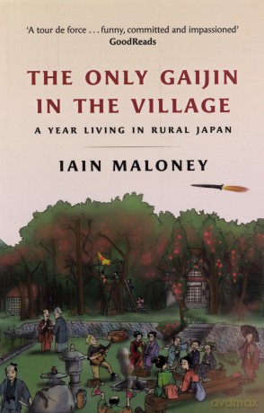The Only Gaijin in the Village - Iain Maloney [KSIĄŻKA]